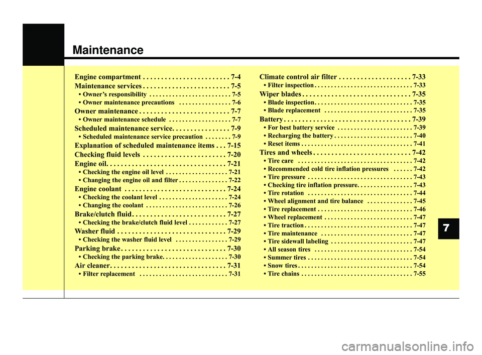KIA RIO 2021 Owners Manual Maintenance
Engine compartment . . . . . . . . . . . . . . . . . . . . . . . . 7-4
Maintenance services . . . . . . . . . . . . . . . . . . . . . . . . 7-5
• Owner’s responsibility . . . . . . . . KIA RIO 2021 Owners Manual Maintenance
Engine compartment . . . . . . . . . . . . . . . . . . . . . . . . 7-4
Maintenance services . . . . . . . . . . . . . . . . . . . . . . . . 7-5
• Owner’s responsibility . . . . . . . .