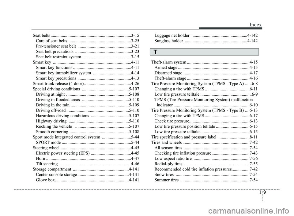 KIA RIO 2021  Owners Manual I9
Index
Seat belts ........................................................................\
3-15Care of seat belts ........................................................3-25
Pre-tensioner seat bel