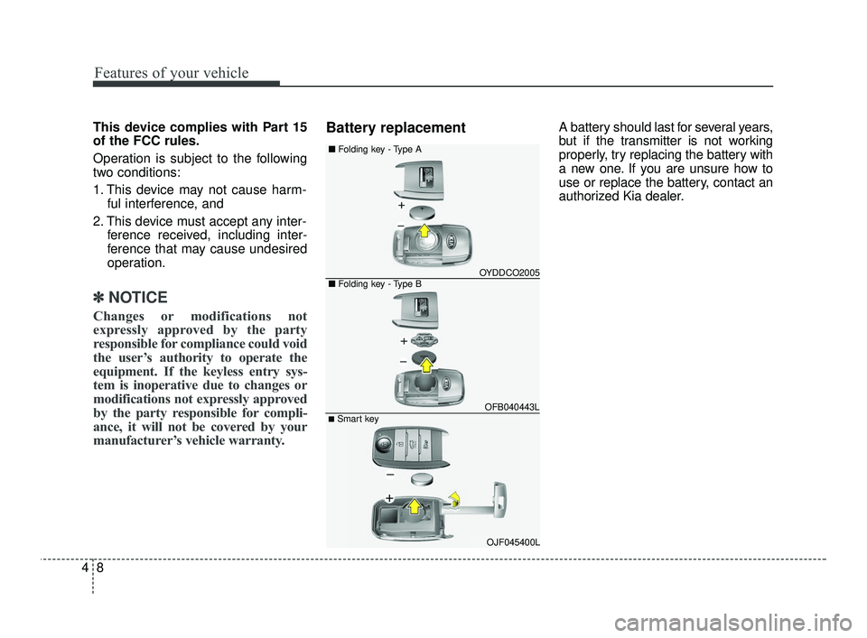 KIA RIO 2021 Manual Online Features of your vehicle
84
This device complies with Part 15
of the FCC rules.
Operation is subject to the following
two conditions:
1. This device may not cause harm-ful interference, and
2. This d KIA RIO 2021 Manual Online Features of your vehicle
84
This device complies with Part 15
of the FCC rules.
Operation is subject to the following
two conditions:
1. This device may not cause harm-ful interference, and
2. This d