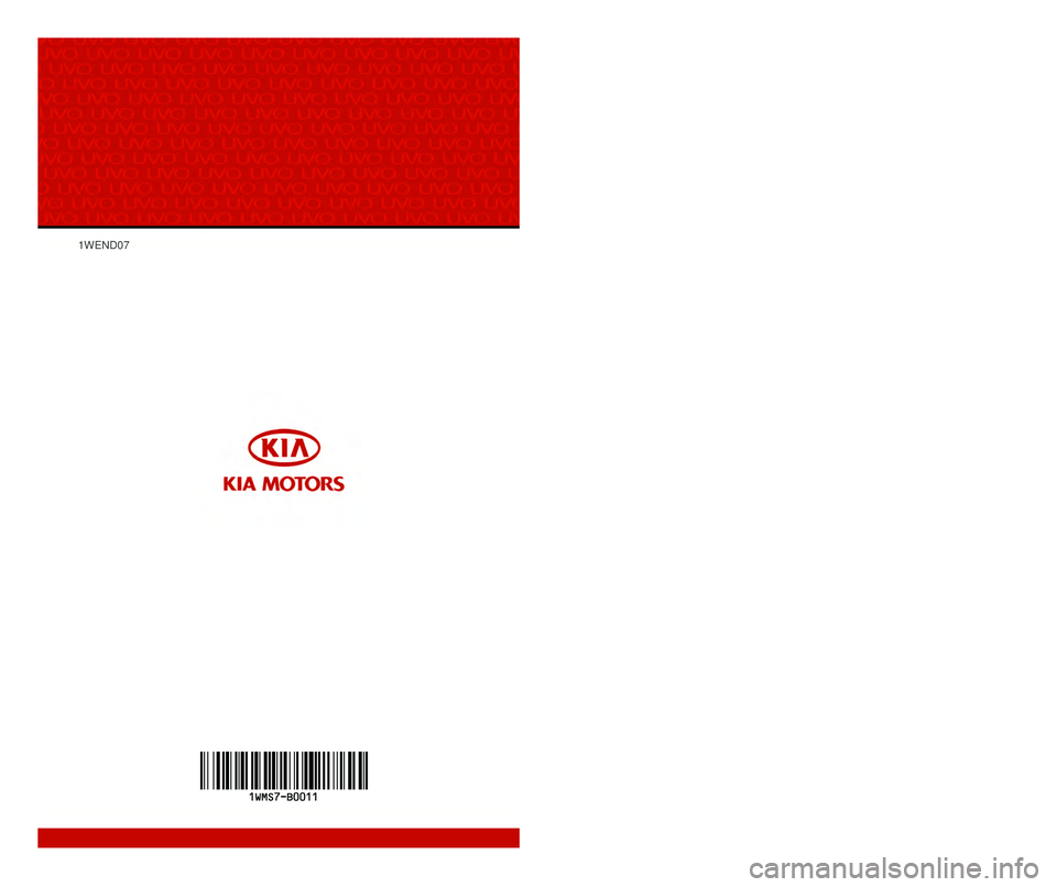 KIA RIO 2016  Quick Reference Guide 1WEND07UVO SYSTEM QUICK REFERENCE GUIDE
K_UB[UVO1_EN]14MY_IQS_QRG_표지.indd   1-22013-08-29   오전 8:22:11 