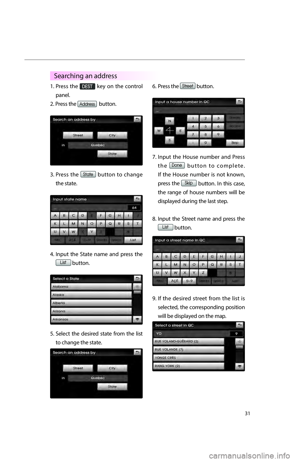 KIA RIO 2016  Navigation System Quick Reference Guide 31
1.  Press  the 0027002800360037 key on the control 
panel.
2. Press the 
0024004700470055004800560056202062757474
33
003600570044005700482062757474
7468652073746174
34
002F004C00560057 button.
5.  