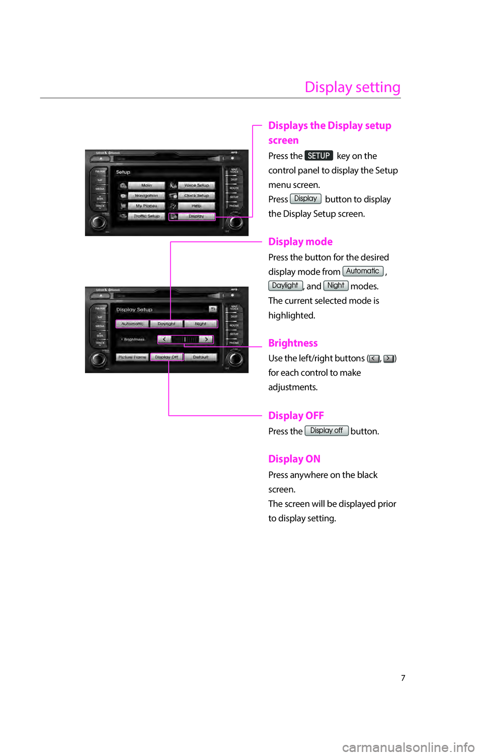 KIA RIO 2016  Navigation System Quick Reference Guide 7
Display setting
Displays the Display setup 
screen
Press the 0036002800370038003320206B6579206F6E2074686520
63
6D656E7520736372
50
0027004C00560053004F0044005C  button to display 
the Display Setup 