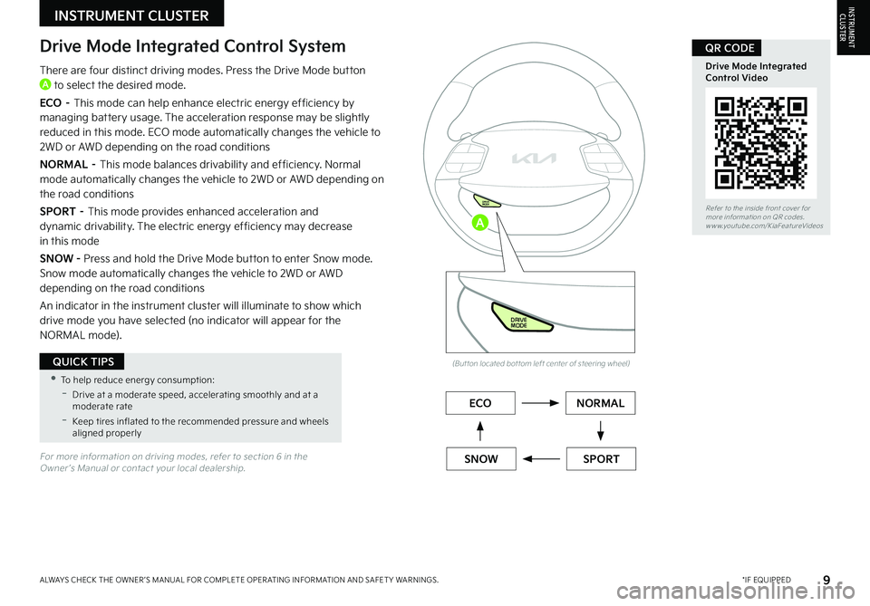 KIA EV6 2022 Features and Functions Guide Refer to the inside front cover for more information on QR codes.www.youtube.com/KiaFeatureVideos
9*IF EQUIPPEDALWAYS CHECK THE OWNER ’S MANUAL FOR COMPLETE OPER ATING INFORMATION AND SAFET Y WARNI KIA EV6 2022 Features and Functions Guide Refer to the inside front cover for more information on QR codes.www.youtube.com/KiaFeatureVideos
9*IF EQUIPPEDALWAYS CHECK THE OWNER ’S MANUAL FOR COMPLETE OPER ATING INFORMATION AND SAFET Y WARNI