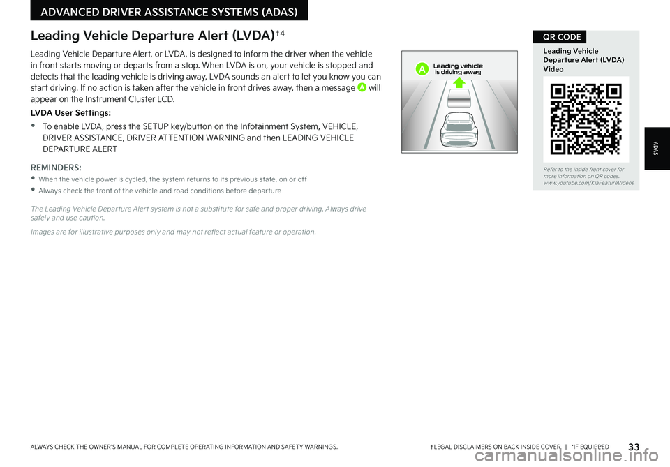 KIA EV6 2022 Features and Functions Guide 33†LEGAL DISCL AIMERS ON BACK INSIDE COVER | *IF EQUIPPEDALWAYS CHECK THE OWNER ’S MANUAL FOR COMPLETE OPER ATING INFORMATION AND SAFET Y WARNINGS.
Refer to the inside front cover for more i KIA EV6 2022 Features and Functions Guide 33†LEGAL DISCL AIMERS ON BACK INSIDE COVER | *IF EQUIPPEDALWAYS CHECK THE OWNER ’S MANUAL FOR COMPLETE OPER ATING INFORMATION AND SAFET Y WARNINGS.
Refer to the inside front cover for more i