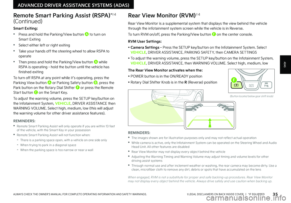 KIA EV6 2022  Features and Functions Guide 35†LEGAL DISCL AIMERS ON BACK INSIDE COVER   |   *IF EQUIPPEDALWAYS CHECK THE OWNER ’S MANUAL FOR COMPLETE OPER ATING INFORMATION AND SAFET Y WARNINGS. 
Rear View Monitor is a supplemental system 