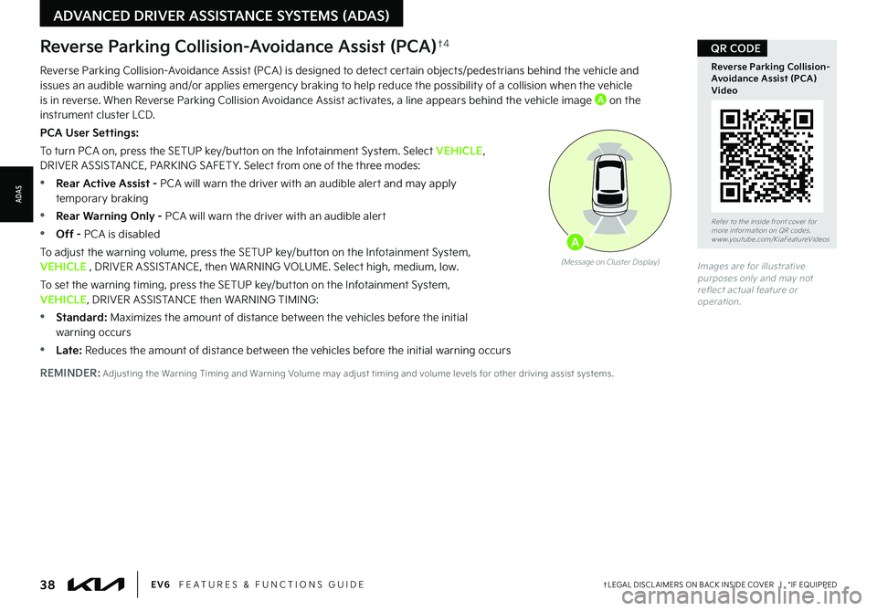KIA EV6 2022 Features and Functions Guide 38†LEGAL DISCL AIMERS ON BACK INSIDE COVER | *IF EQUIPPEDEV6 FEATURES & FUNCTIONS GUIDE
Reverse Parking Collision-Avoidance Assist (PCA)†4
Reverse Parking Collision-Avoidance Assist (PCA) is KIA EV6 2022 Features and Functions Guide 38†LEGAL DISCL AIMERS ON BACK INSIDE COVER | *IF EQUIPPEDEV6 FEATURES & FUNCTIONS GUIDE
Reverse Parking Collision-Avoidance Assist (PCA)†4
Reverse Parking Collision-Avoidance Assist (PCA) is