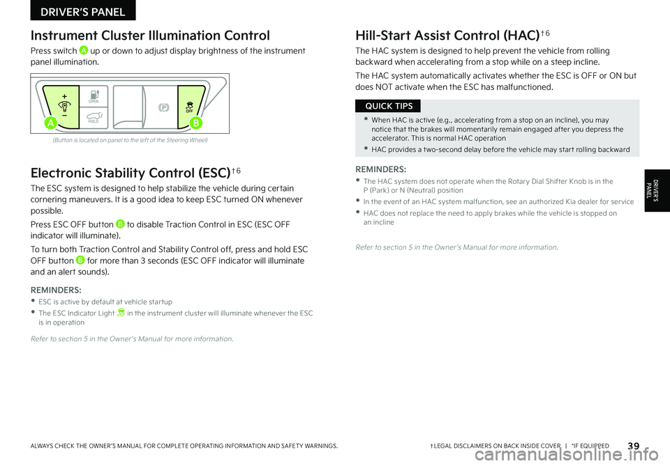 KIA EV6 2022 Features and Functions Guide 39†LEGAL DISCL AIMERS ON BACK INSIDE COVER | *IF EQUIPPEDALWAYS CHECK THE OWNER ’S MANUAL FOR COMPLETE OPER ATING INFORMATION AND SAFET Y WARNINGS.
Electronic Stability Control (ESC)†6
The KIA EV6 2022 Features and Functions Guide 39†LEGAL DISCL AIMERS ON BACK INSIDE COVER | *IF EQUIPPEDALWAYS CHECK THE OWNER ’S MANUAL FOR COMPLETE OPER ATING INFORMATION AND SAFET Y WARNINGS.
Electronic Stability Control (ESC)†6
The