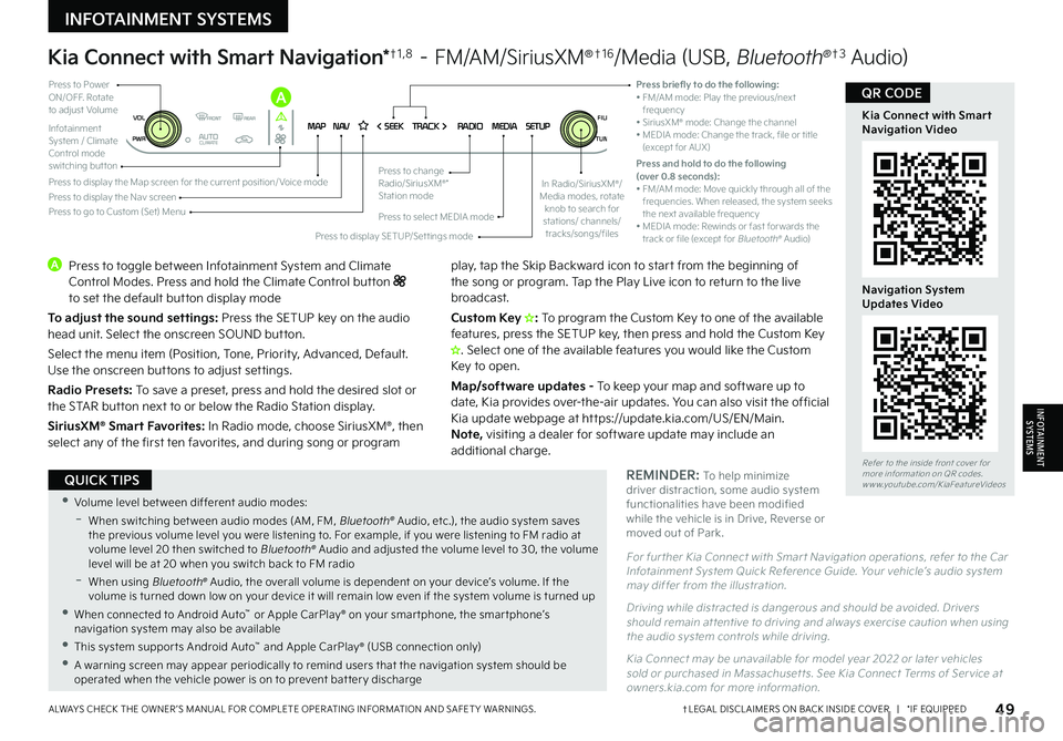 KIA EV6 2022 Features and Functions Guide 49†LEGAL DISCL AIMERS ON BACK INSIDE COVER | *IF EQUIPPEDALWAYS CHECK THE OWNER ’S MANUAL FOR COMPLETE OPER ATING INFORMATION AND SAFET Y WARNINGS.
Kia Connect with Smart Navigation Video
Nav KIA EV6 2022 Features and Functions Guide 49†LEGAL DISCL AIMERS ON BACK INSIDE COVER | *IF EQUIPPEDALWAYS CHECK THE OWNER ’S MANUAL FOR COMPLETE OPER ATING INFORMATION AND SAFET Y WARNINGS.
Kia Connect with Smart Navigation Video
Nav