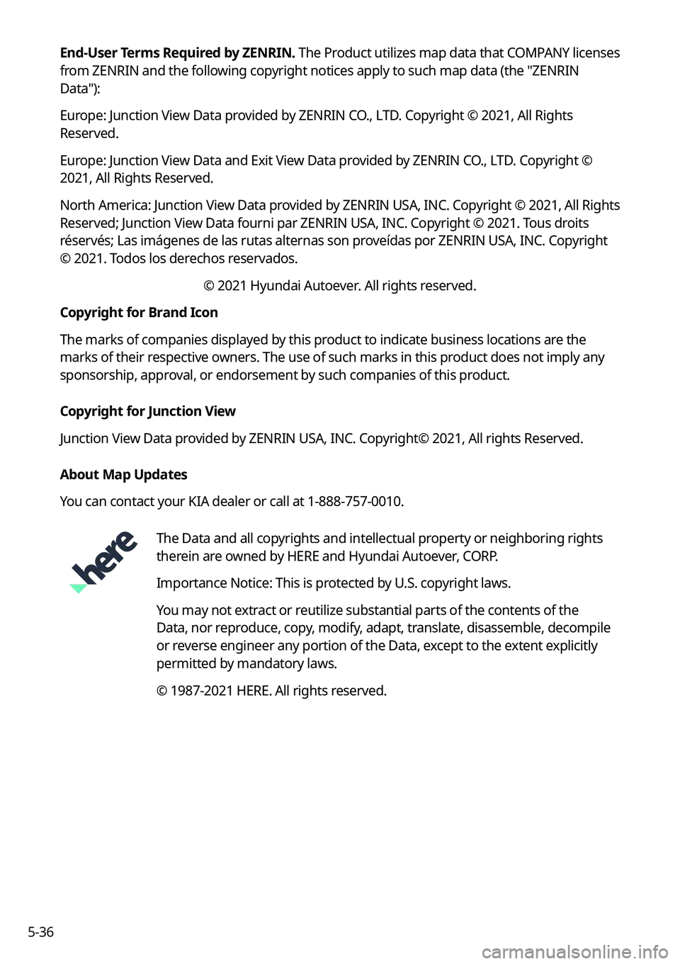 KIA EV6 2022 Navigation System Quick Reference Guide 5-36End-User Terms Required by ZENRIN.
The Product utilizes map data that COMPANY licenses
from ZENRIN and the following copyright notices apply to such map data (the "ZENRIN
Data"):
Europe KIA EV6 2022 Navigation System Quick Reference Guide 5-36End-User Terms Required by ZENRIN.
The Product utilizes map data that COMPANY licenses
from ZENRIN and the following copyright notices apply to such map data (the "ZENRIN
Data"):
Europe