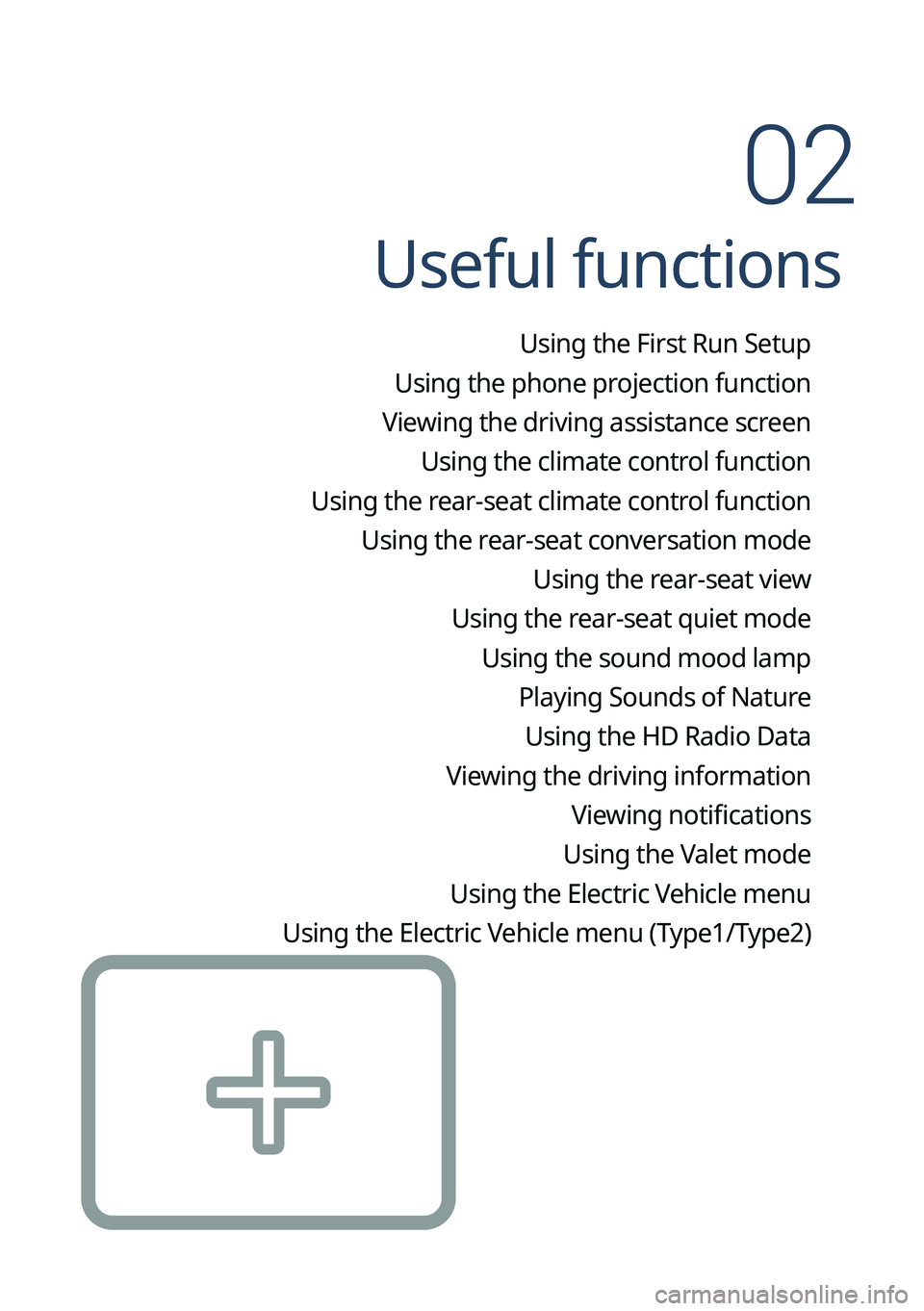 KIA EV6 2022 Navigation System Quick Reference Guide Useful functions
Using the First Run Setup
Using the phone projection function
Viewing the driving assistance screen Using the climate control function
Using the rear-seat climate control function Us KIA EV6 2022 Navigation System Quick Reference Guide Useful functions
Using the First Run Setup
Using the phone projection function
Viewing the driving assistance screen Using the climate control function
Using the rear-seat climate control function Us