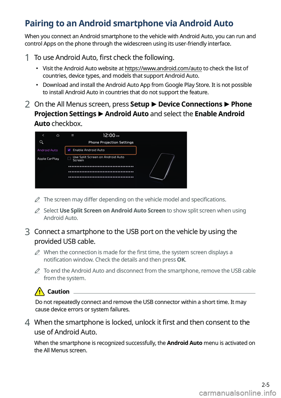 KIA EV6 2022 Navigation System Quick Reference Guide 2-5
Pairing to an Android smartphone via Android Auto
When you connect an Android smartphone to the vehicle with Android Auto, you can run and
control Apps on the phone through the widescreen using i KIA EV6 2022 Navigation System Quick Reference Guide 2-5
Pairing to an Android smartphone via Android Auto
When you connect an Android smartphone to the vehicle with Android Auto, you can run and
control Apps on the phone through the widescreen using i