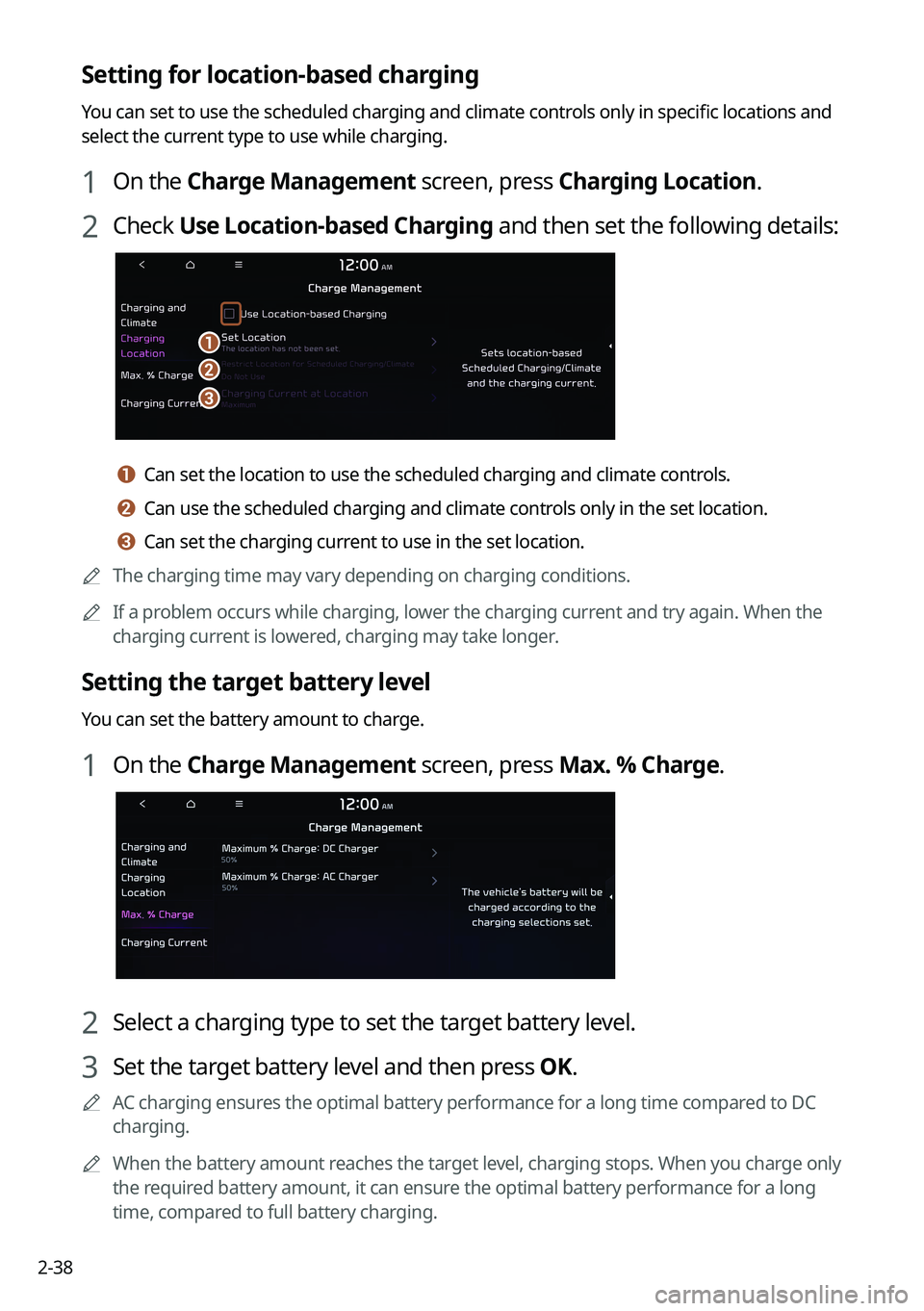 KIA EV6 2022 Navigation System Quick Reference Guide 2-38
Setting for location-based charging
You can set to use the scheduled charging and climate controls only in specific locations and
select the current type to use while charging.
1 On the Charge M KIA EV6 2022 Navigation System Quick Reference Guide 2-38
Setting for location-based charging
You can set to use the scheduled charging and climate controls only in specific locations and
select the current type to use while charging.
1 On the Charge M