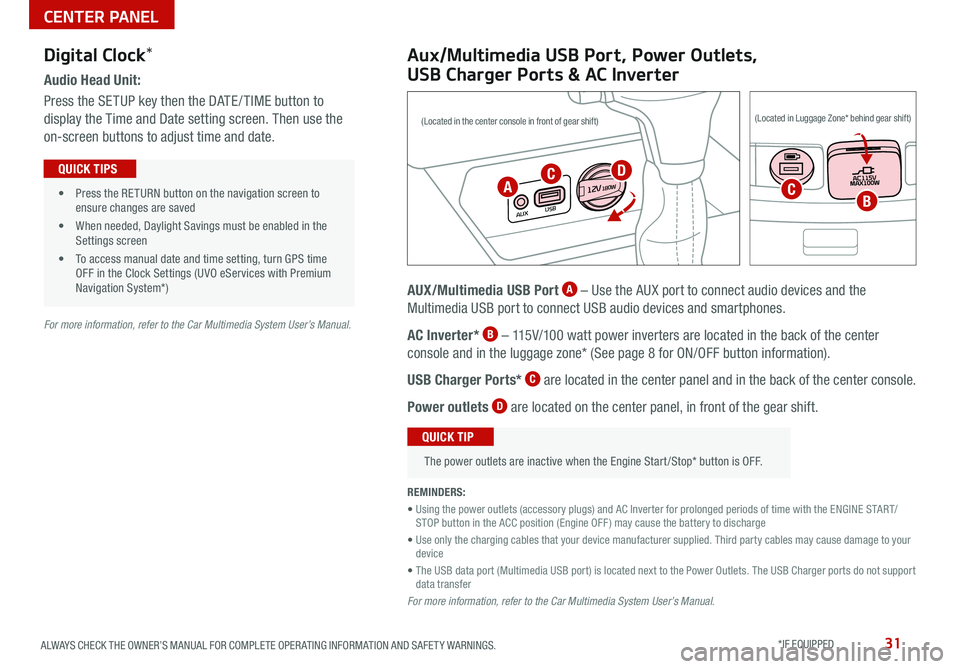 KIA SEDONA 2021 Features and Functions Guide 31ALWAYS CHECK THE OWNER’S MANUAL FOR COMPLETE OPER ATING INFORMATION AND SAFET Y WARNINGS *IF EQUIPPED
Audio Head Unit:
Press the SETUP key then the DATE / TIME button to
display the Time and KIA SEDONA 2021 Features and Functions Guide 31ALWAYS CHECK THE OWNER’S MANUAL FOR COMPLETE OPER ATING INFORMATION AND SAFET Y WARNINGS *IF EQUIPPED
Audio Head Unit:
Press the SETUP key then the DATE / TIME button to
display the Time and