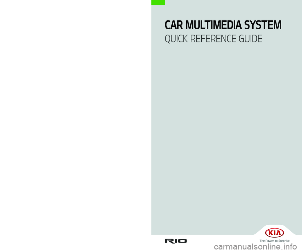 KIA SEDONA 2020  Quick Reference Guide H9MS7-D2004
CAR MULTIMEDIA SYSTEM  
QUICK REFERENCE GUIDE
D27
(영어 | 미국) 디오디오 