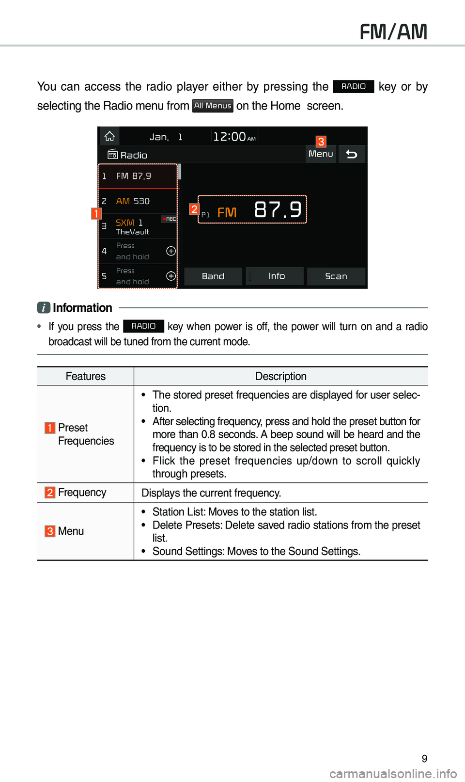 KIA SEDONA 2020 Quick Reference Guide 9
FM/AM
You can access the radio p\bayer either by pressing the RADIO key or by
se\becting the Radio\u \fenu fro\f
All Menus on the Ho\fe scree\un.
i Infor\fation
• If you press KIA SEDONA 2020 Quick Reference Guide 9
FM/AM
You can access the radio p\bayer either by pressing the RADIO key or by
se\becting the Radio\u \fenu fro\f
All Menus on the Ho\fe scree\un.
i Infor\fation
• If you press