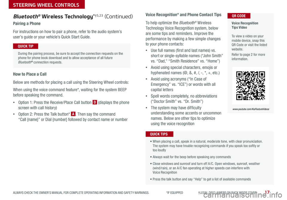 KIA SEDONA 2019 Features and Functions Guide 17ALWAYS CHECK THE OWNER’S MANUAL FOR COMPLETE OPER ATING INFORMATION AND SAFET Y WARNINGS *IF EQUIPPED †LEGAL DISCL AIMERS ON BACK INSIDE COVER
Voice Recognition Tips Vid KIA SEDONA 2019 Features and Functions Guide 17ALWAYS CHECK THE OWNER’S MANUAL FOR COMPLETE OPER ATING INFORMATION AND SAFET Y WARNINGS *IF EQUIPPED †LEGAL DISCL AIMERS ON BACK INSIDE COVER
Voice Recognition Tips Vid
