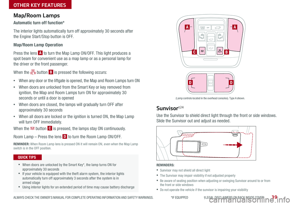 KIA SEDONA 2019 Features and Functions Guide 39ALWAYS CHECK THE OWNER’S MANUAL FOR COMPLETE OPER ATING INFORMATION AND SAFET Y WARNINGS *IF EQUIPPED †LEGAL DISCL AIMERS ON BACK INSIDE COVER
FRONT
REARFRONTREARFRONTREARFR KIA SEDONA 2019 Features and Functions Guide 39ALWAYS CHECK THE OWNER’S MANUAL FOR COMPLETE OPER ATING INFORMATION AND SAFET Y WARNINGS *IF EQUIPPED †LEGAL DISCL AIMERS ON BACK INSIDE COVER
FRONT
REARFRONTREARFRONTREARFR