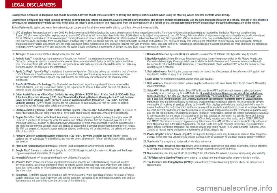 KIA SEDONA 2019 Features and Functions Guide LEGAL DISCLAIMERSSales Consultant:
______________________________________________________________
Date:
____________________
Sales Manager:
_______________________________________________________ KIA SEDONA 2019 Features and Functions Guide LEGAL DISCLAIMERSSales Consultant:
______________________________________________________________
Date:
____________________
Sales Manager:
_______________________________________________________