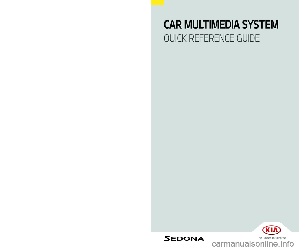 KIA SEDONA 2019  Navigation System Quick Reference Guide A9MS7-BD002
CAR MULTIMEDIA SYSTEM  
QUICK REFERENCE GUIDE
BD7
(영어 | 미국) 표준5 