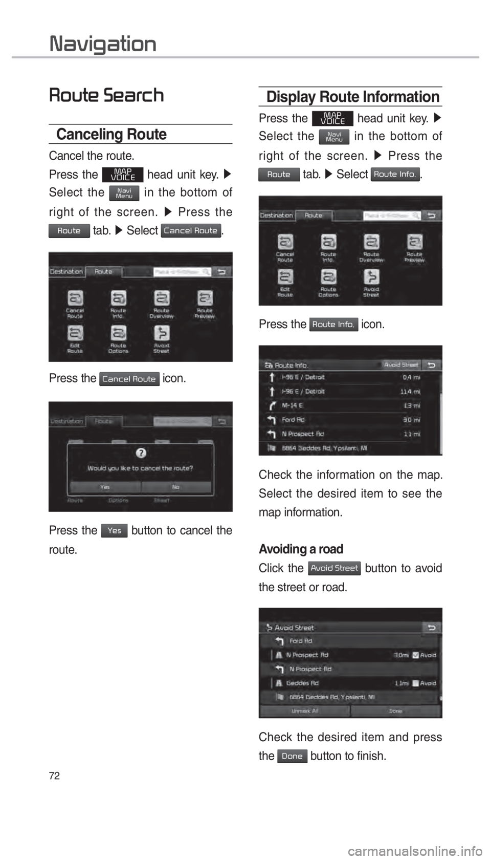 KIA SEDONA 2018  Navigation System Quick Reference Guide 72
00350052005800570048000300360048004400550046004B
Canceling Route
Cancel the route.
Press the 
003000240033
00390032002C00260028 head unit key.  0521 
Select the 003100440059004C0030004800510058 in 