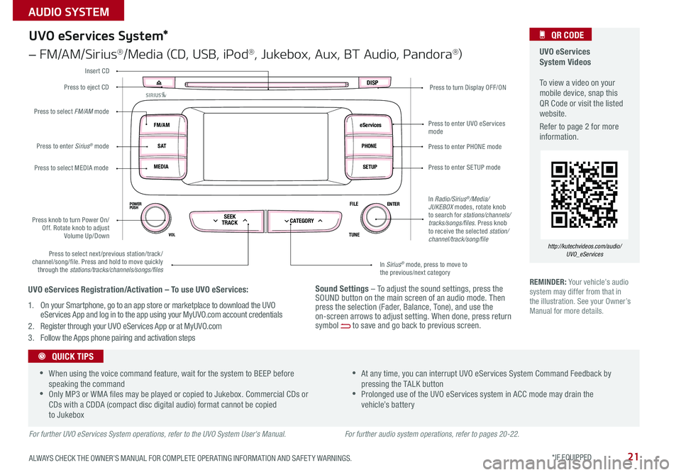 KIA SEDONA 2015 Features and Functions Guide 21
Sound Settings – To adjust the sound settings, press the SOUND button on the main screen of an audio mode . Then press the selection (Fader, Balance, Tone), and use the on-screen arrows to adjust KIA SEDONA 2015 Features and Functions Guide 21
Sound Settings – To adjust the sound settings, press the SOUND button on the main screen of an audio mode . Then press the selection (Fader, Balance, Tone), and use the on-screen arrows to adjust