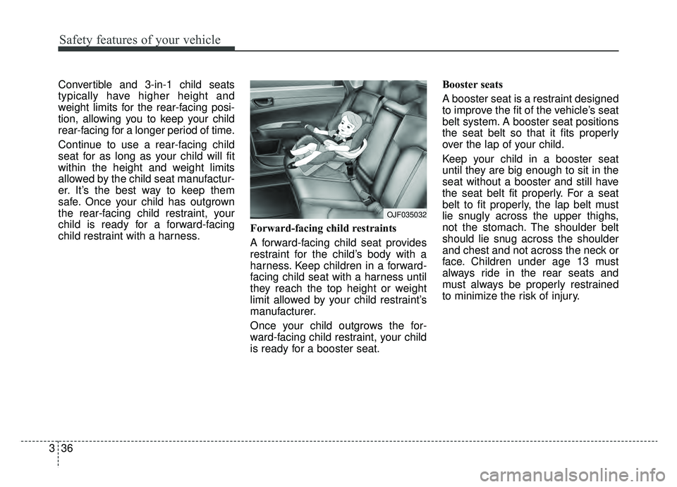 KIA OPTIMA PHEV 2020 Owners Manual Safety features of your vehicle
36
3
Convertible and 3-in-1 child seats
typically have higher height and
weight limits for the rear-facing posi-
tion, allowing you to keep your child
rear-facing for a KIA OPTIMA PHEV 2020 Owners Manual Safety features of your vehicle
36
3
Convertible and 3-in-1 child seats
typically have higher height and
weight limits for the rear-facing posi-
tion, allowing you to keep your child
rear-facing for a