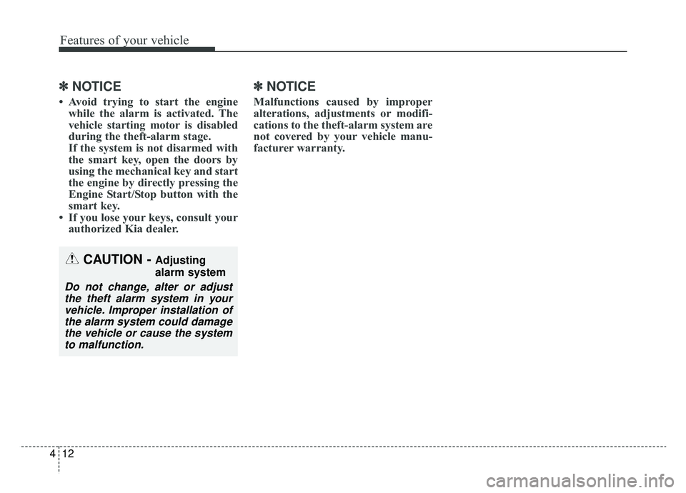 KIA OPTIMA PHEV 2020 Owners Manual Features of your vehicle
12
4
✽ ✽
NOTICE
• Avoid trying to start the engine
while the alarm is activated. The
vehicle starting motor is disabled
during the theft-alarm stage.
If the system is no KIA OPTIMA PHEV 2020 Owners Manual Features of your vehicle
12
4
✽ ✽
NOTICE
• Avoid trying to start the engine
while the alarm is activated. The
vehicle starting motor is disabled
during the theft-alarm stage.
If the system is no