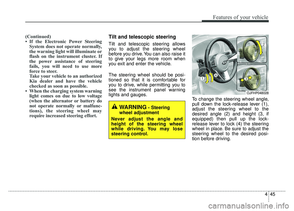 KIA OPTIMA PHEV 2020 Owners Manual 445
Features of your vehicle
(Continued)
• If the Electronic Power SteeringSystem does not operate normally,
the warning light will illuminate or
flash on the instrument cluster. If
the power assist KIA OPTIMA PHEV 2020 Owners Manual 445
Features of your vehicle
(Continued)
• If the Electronic Power SteeringSystem does not operate normally,
the warning light will illuminate or
flash on the instrument cluster. If
the power assist