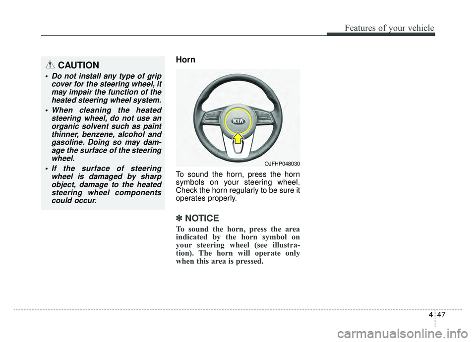 KIA OPTIMA PHEV 2020 Owners Manual 447
Features of your vehicle
Horn
To sound the horn, press the horn
symbols on your steering wheel.
Check the horn regularly to be sure it
operates properly.
✽ ✽NOTICE
To sound the horn, press the KIA OPTIMA PHEV 2020 Owners Manual 447
Features of your vehicle
Horn
To sound the horn, press the horn
symbols on your steering wheel.
Check the horn regularly to be sure it
operates properly.
✽ ✽NOTICE
To sound the horn, press the