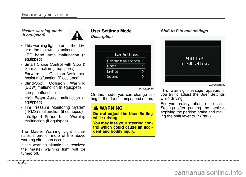 KIA OPTIMA PHEV 2020  Owners Manual Features of your vehicle
64
4
Master warning mode
(if equipped)
 This warning light informs the driv- er of the following situations
- LED head lamp malfunction (if equipped)
- Smart Cruise Control wi