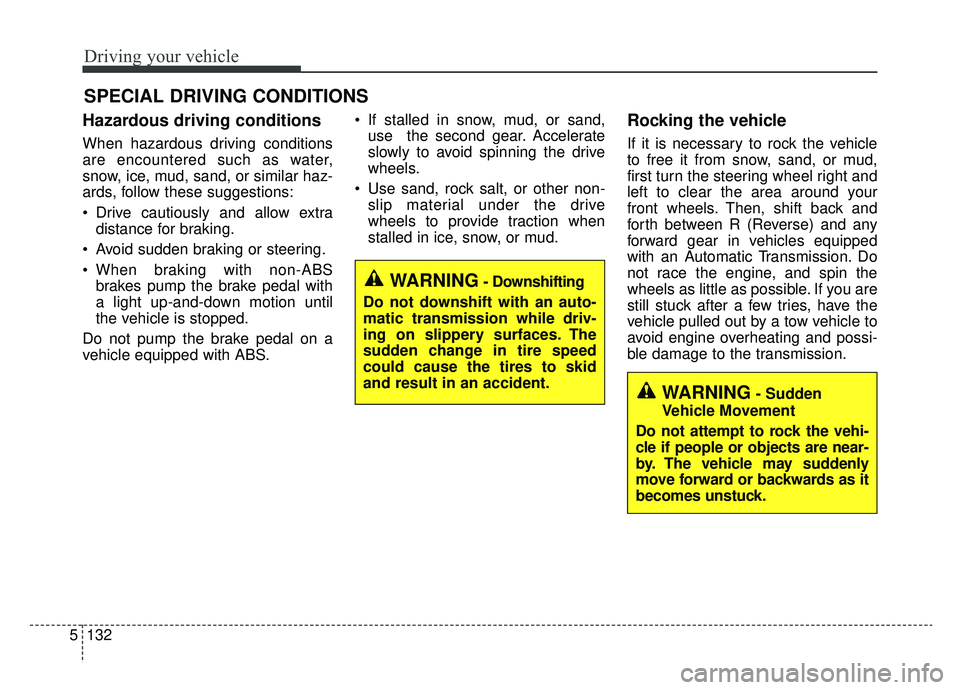 KIA OPTIMA PHEV 2020 Owners Manual Driving your vehicle
132
5
Hazardous driving conditions
When hazardous driving conditions
are encountered such as water,
snow, ice, mud, sand, or similar haz-
ards, follow these suggestions:
Drive KIA OPTIMA PHEV 2020 Owners Manual Driving your vehicle
132
5
Hazardous driving conditions
When hazardous driving conditions
are encountered such as water,
snow, ice, mud, sand, or similar haz-
ards, follow these suggestions:
Drive