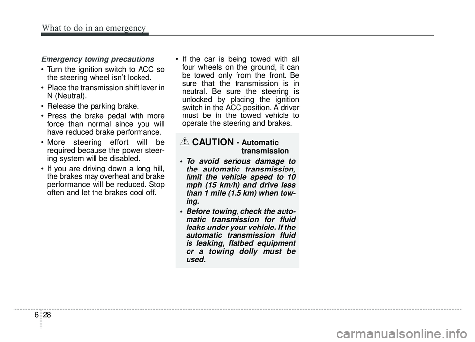 KIA OPTIMA PHEV 2020 Owners Manual What to do in an emergency
28
6
Emergency towing precautions
Turn the ignition switch to ACC so
the steering wheel isn’t locked.
Place the transmission shift lever in N (Neutral).
Release the par KIA OPTIMA PHEV 2020 Owners Manual What to do in an emergency
28
6
Emergency towing precautions
Turn the ignition switch to ACC so
the steering wheel isn’t locked.
Place the transmission shift lever in N (Neutral).
Release the par