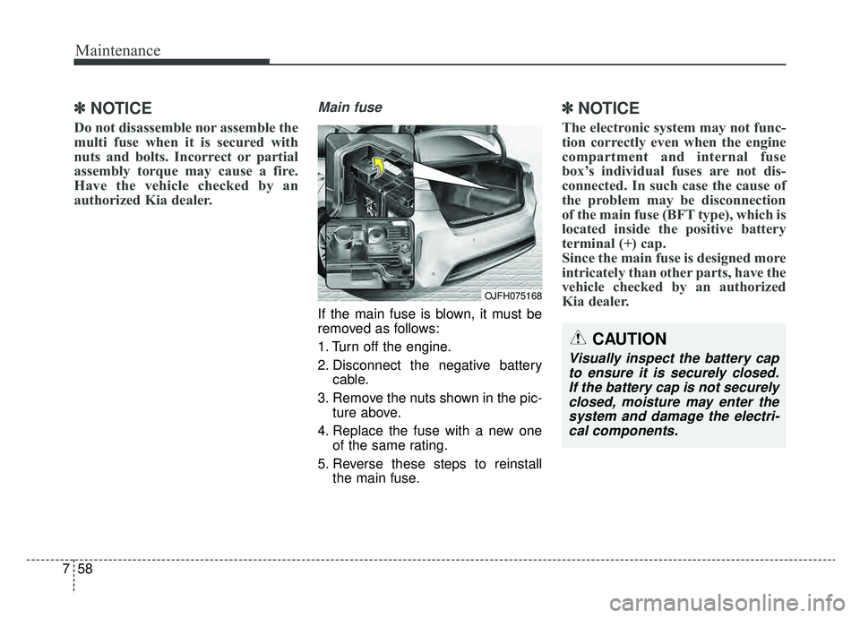 KIA OPTIMA PHEV 2020  Owners Manual Maintenance
58
7
✽ ✽
NOTICE
Do not disassemble nor assemble the
multi fuse when it is secured with
nuts and bolts. Incorrect or partial
assembly torque may cause a fire.
Have the vehicle checked b