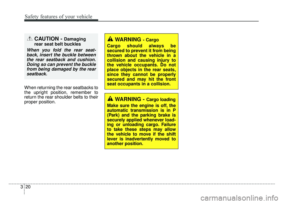 KIA OPTIMA PHEV 2020 Owners Guide Safety features of your vehicle
20
3
When returning the rear seatbacks to
the upright position, remember to
return the rear shoulder belts to their
proper position.
CAUTION - Damaging
rear seat belt b KIA OPTIMA PHEV 2020 Owners Guide Safety features of your vehicle
20
3
When returning the rear seatbacks to
the upright position, remember to
return the rear shoulder belts to their
proper position.
CAUTION - Damaging
rear seat belt b
