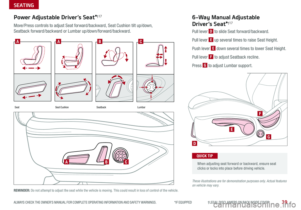 KIA OPTIMA PHEV 2020 Features and Functions Guide 39ALWAYS CHECK THE OWNER’S MANUAL FOR COMPLETE OPER ATING INFORMATION AND SAFET Y WARNINGS . *IF EQUIPPED †LEGAL DISCL AIMERS ON BACK INSIDE COVER
SEATING
D
E
G
F
Power Adjust KIA OPTIMA PHEV 2020 Features and Functions Guide 39ALWAYS CHECK THE OWNER’S MANUAL FOR COMPLETE OPER ATING INFORMATION AND SAFET Y WARNINGS . *IF EQUIPPED †LEGAL DISCL AIMERS ON BACK INSIDE COVER
SEATING
D
E
G
F
Power Adjust