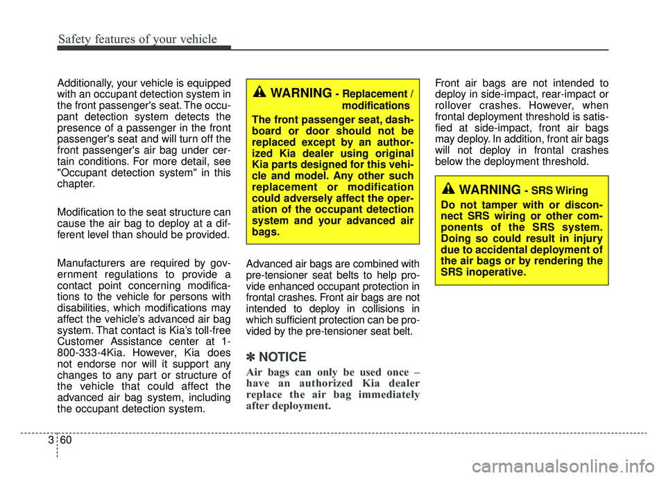 KIA OPTIMA PHEV 2019 Owners Manual Safety features of your vehicle
60
3
Additionally, your vehicle is equipped
with an occupant detection system in
the front passengers seat. The occu-
pant detection system detects the
presence of a p KIA OPTIMA PHEV 2019 Owners Manual Safety features of your vehicle
60
3
Additionally, your vehicle is equipped
with an occupant detection system in
the front passengers seat. The occu-
pant detection system detects the
presence of a p