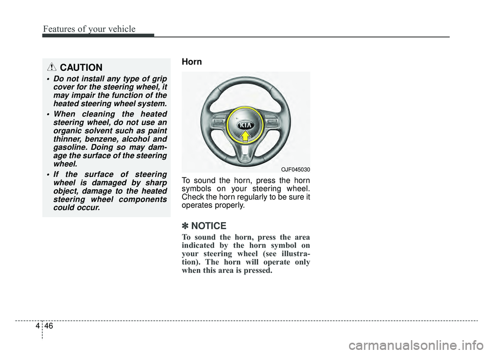 KIA OPTIMA PHEV 2019  Owners Manual Features of your vehicle
46
4
Horn
To sound the horn, press the horn
symbols on your steering wheel.
Check the horn regularly to be sure it
operates properly.
✽ ✽
NOTICE
To sound the horn, press t