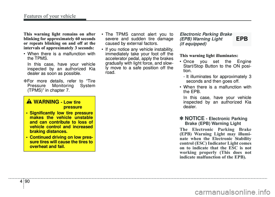 KIA OPTIMA PHEV 2019 Owners Manual Features of your vehicle
90
4
This warning light remains on after
blinking for approximately 60 seconds
or repeats blinking on and off at the
intervals of approximately 3 seconds:
When there is a mal KIA OPTIMA PHEV 2019 Owners Manual Features of your vehicle
90
4
This warning light remains on after
blinking for approximately 60 seconds
or repeats blinking on and off at the
intervals of approximately 3 seconds:
When there is a mal