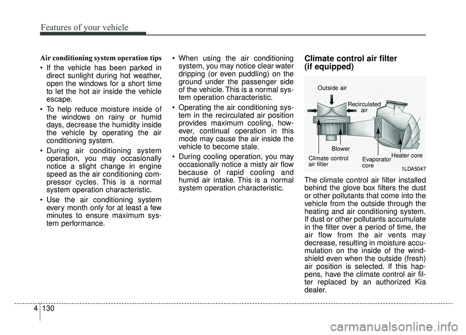 KIA OPTIMA PHEV 2019 Owners Manual Features of your vehicle
130
4
Air conditioning system operation tips
If the vehicle has been parked in
direct sunlight during hot weather,
open the windows for a short time
to let the hot air insi KIA OPTIMA PHEV 2019 Owners Manual Features of your vehicle
130
4
Air conditioning system operation tips
If the vehicle has been parked in
direct sunlight during hot weather,
open the windows for a short time
to let the hot air insi