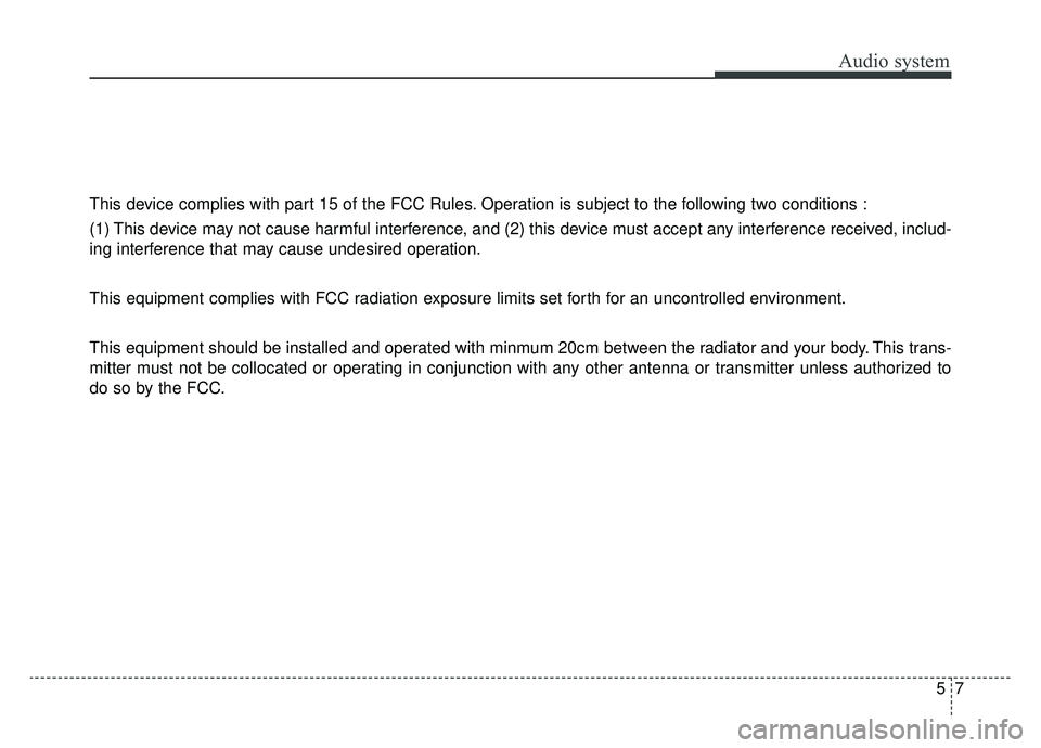 KIA OPTIMA PHEV 2019 Owners Manual Audio system
57
This device complies with part 15 of the FCC Rules. Operation is subject to the following two conditions :
(1) This device may not cause harmful interference, and (2) this device must KIA OPTIMA PHEV 2019 Owners Manual Audio system
57
This device complies with part 15 of the FCC Rules. Operation is subject to the following two conditions :
(1) This device may not cause harmful interference, and (2) this device must