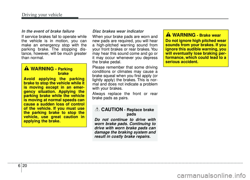 KIA OPTIMA PHEV 2019 Owners Manual Driving your vehicle
20
6
In the event of brake failure
If service brakes fail to operate while
the vehicle is in motion, you can
make an emergency stop with the
parking brake. The stopping dis-
tanc KIA OPTIMA PHEV 2019 Owners Manual Driving your vehicle
20
6
In the event of brake failure
If service brakes fail to operate while
the vehicle is in motion, you can
make an emergency stop with the
parking brake. The stopping dis-
tanc