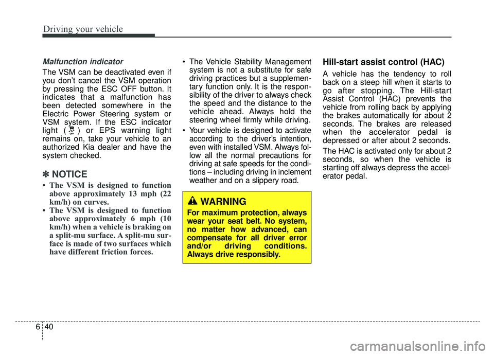 KIA OPTIMA PHEV 2019 Owners Manual Driving your vehicle
40
6
Malfunction indicator
The VSM can be deactivated even if
you don’t cancel the VSM operation
by pressing the ESC OFF button. It
indicates that a malfunction has
been detecte KIA OPTIMA PHEV 2019 Owners Manual Driving your vehicle
40
6
Malfunction indicator
The VSM can be deactivated even if
you don’t cancel the VSM operation
by pressing the ESC OFF button. It
indicates that a malfunction has
been detecte
