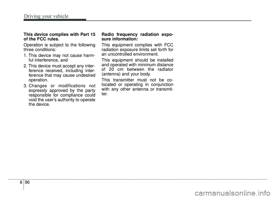 KIA OPTIMA PHEV 2019 Owners Manual Driving your vehicle
96
6
This device complies with Part 15
of the FCC rules.
Operation is subject to the following
three conditions:
1. This device may not cause harm-
ful interference, and
2. This d KIA OPTIMA PHEV 2019 Owners Manual Driving your vehicle
96
6
This device complies with Part 15
of the FCC rules.
Operation is subject to the following
three conditions:
1. This device may not cause harm-
ful interference, and
2. This d