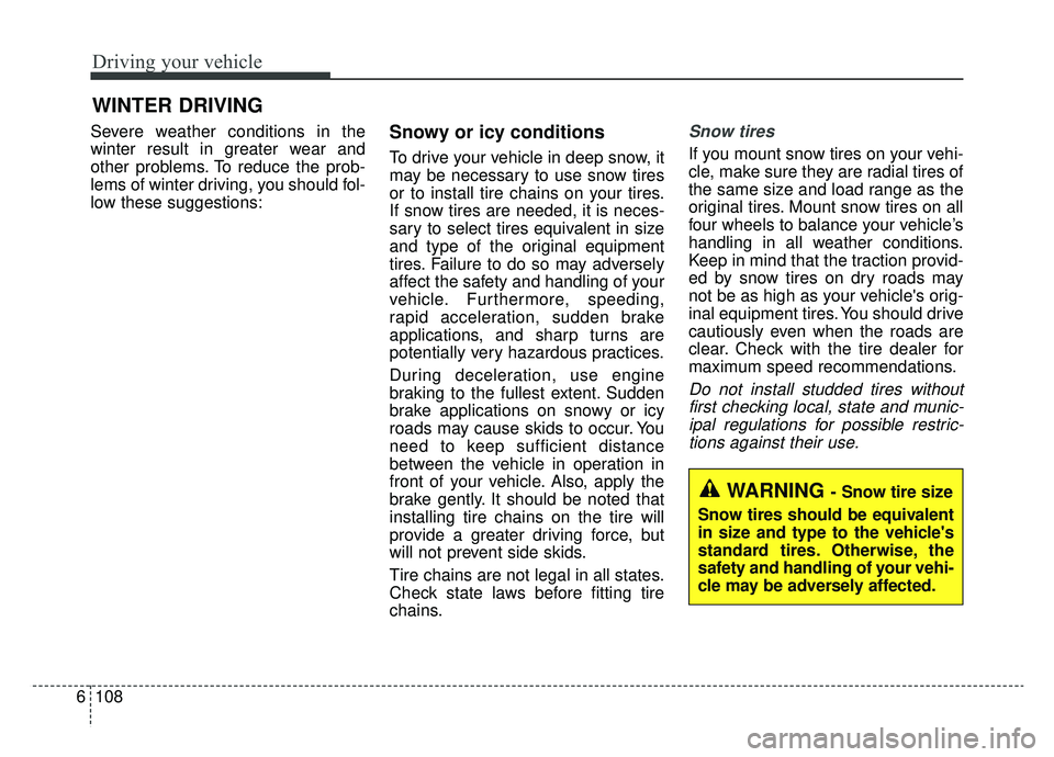 KIA OPTIMA PHEV 2019 Owners Manual Driving your vehicle
108
6
Severe weather conditions in the
winter result in greater wear and
other problems. To reduce the prob-
lems of winter driving, you should fol-
low these suggestions:Snowy or KIA OPTIMA PHEV 2019 Owners Manual Driving your vehicle
108
6
Severe weather conditions in the
winter result in greater wear and
other problems. To reduce the prob-
lems of winter driving, you should fol-
low these suggestions:Snowy or