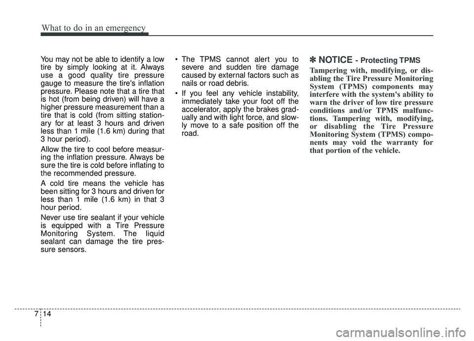 KIA OPTIMA PHEV 2019 Service Manual What to do in an emergency
14
7
You may not be able to identify a low
tire by simply looking at it. Always
use a good quality tire pressure
gauge to measure the tires inflation
pressure. Please note KIA OPTIMA PHEV 2019 Service Manual What to do in an emergency
14
7
You may not be able to identify a low
tire by simply looking at it. Always
use a good quality tire pressure
gauge to measure the tires inflation
pressure. Please note