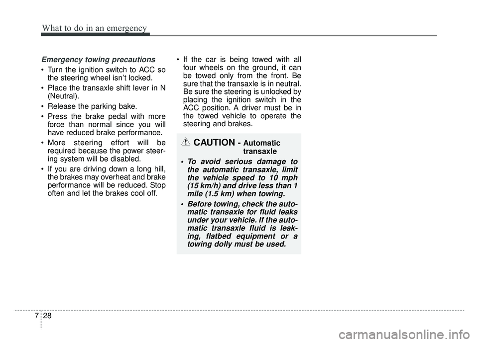 KIA OPTIMA PHEV 2019 Owners Manual What to do in an emergency
28
7
Emergency towing precautions
Turn the ignition switch to ACC so
the steering wheel isn’t locked.
Place the transaxle shift lever in N (Neutral).
Release the parkin KIA OPTIMA PHEV 2019 Owners Manual What to do in an emergency
28
7
Emergency towing precautions
Turn the ignition switch to ACC so
the steering wheel isn’t locked.
Place the transaxle shift lever in N (Neutral).
Release the parkin