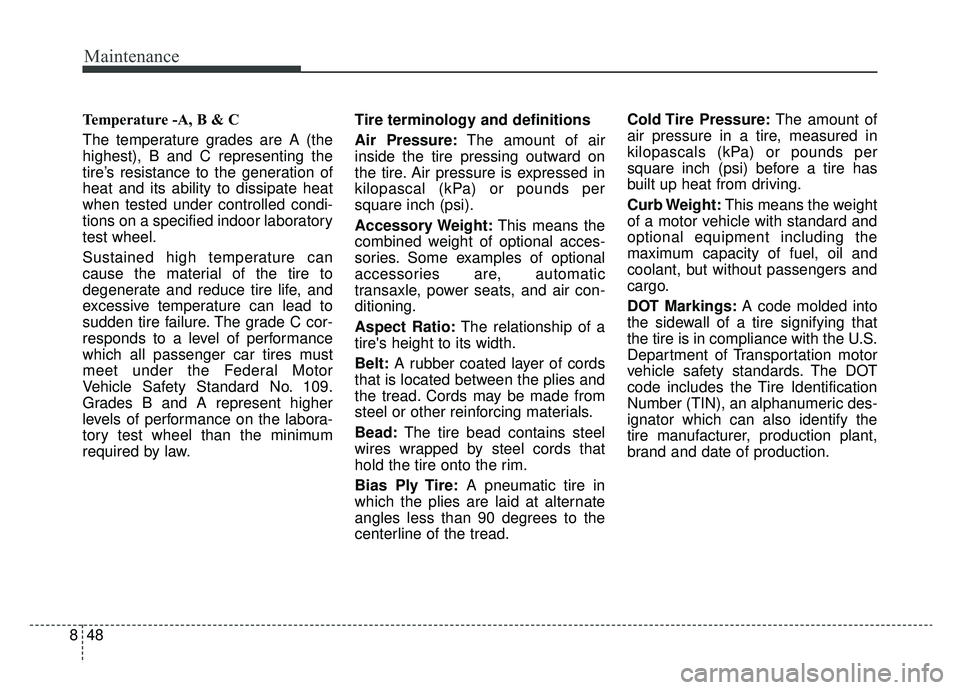 KIA OPTIMA PHEV 2019  Owners Manual Maintenance
48
8
Temperature -A, B & C 
The temperature grades are A (the
highest), B and C representing the
tire’s resistance to the generation of
heat and its ability to dissipate heat
when tested
