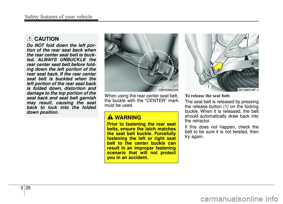 KIA OPTIMA PHEV 2019 Manual Online Safety features of your vehicle
26
3
When using the rear center seat belt,
the buckle with the “CENTER” mark
must be used. To release the seat belt:
The seat belt is released by pressing
the relea KIA OPTIMA PHEV 2019 Manual Online Safety features of your vehicle
26
3
When using the rear center seat belt,
the buckle with the “CENTER” mark
must be used. To release the seat belt:
The seat belt is released by pressing
the relea