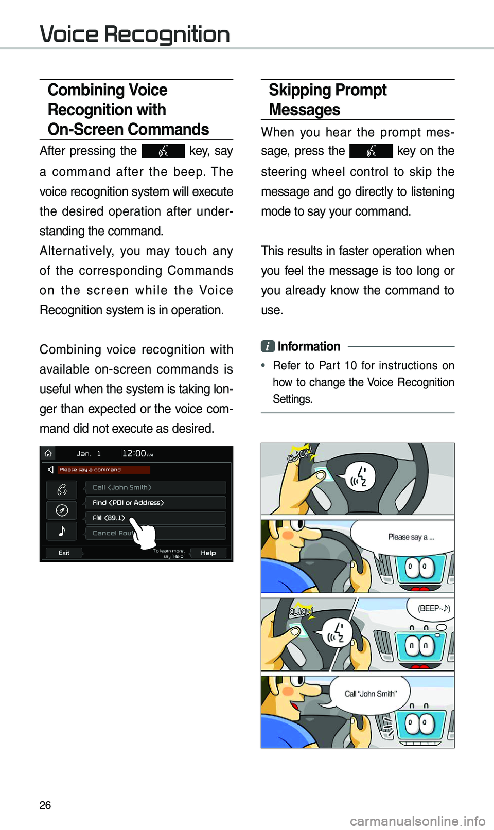 KIA OPTIMA PHEV 2019 Navigation System Quick Reference Guide 26
Combining Voice
Recognition with
On-Screen Commands
After pressing the key, say
a co\b\band after the beep. \fhe
voice recognition sy\este\b will execute
the desired operation aft KIA OPTIMA PHEV 2019 Navigation System Quick Reference Guide 26
Combining Voice
Recognition with
On-Screen Commands
After pressing the key, say
a co\b\band after the beep. \fhe
voice recognition sy\este\b will execute
the desired operation aft