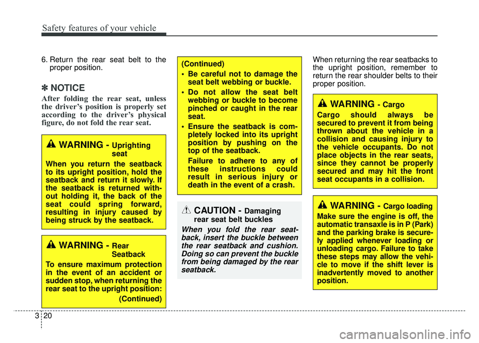KIA OPTIMA PHEV 2018 Manual PDF Safety features of your vehicle
20
3
6. Return the rear seat belt to the
proper position.
✽
✽
NOTICE
After folding the rear seat, unless
the driver’s position is properly set
according to the KIA OPTIMA PHEV 2018 Manual PDF Safety features of your vehicle
20
3
6. Return the rear seat belt to the
proper position.
✽
✽
NOTICE
After folding the rear seat, unless
the driver’s position is properly set
according to the